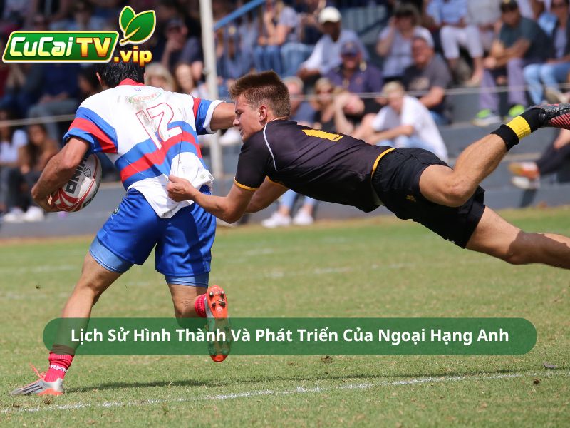 Lịch Sử Hình Thành Và Phát Triển Của Ngoại Hạng Anh